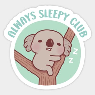 Cute Sleeping Koala, Always Sleepy Club Funny Sticker